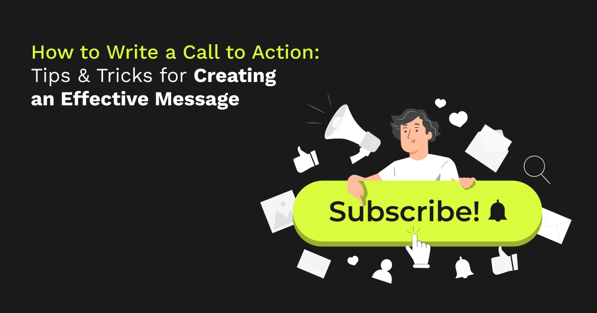 How to Write a Call to Action: Tips & Tricks for Creating an Effective Message