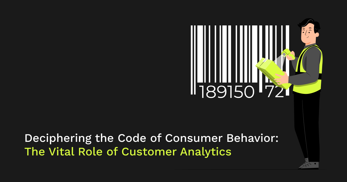 Deciphering the Code of Consumer Behavior: The Vital Role of Customer Analytics