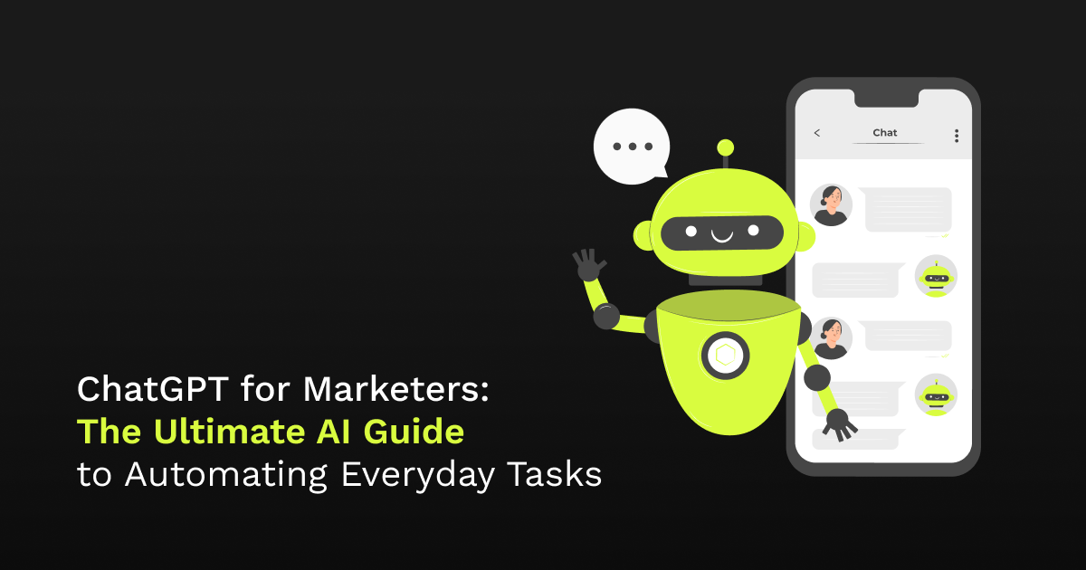 ChatGPT for Marketers: The Ultimate AI Guide to Automating Everyday Tasks