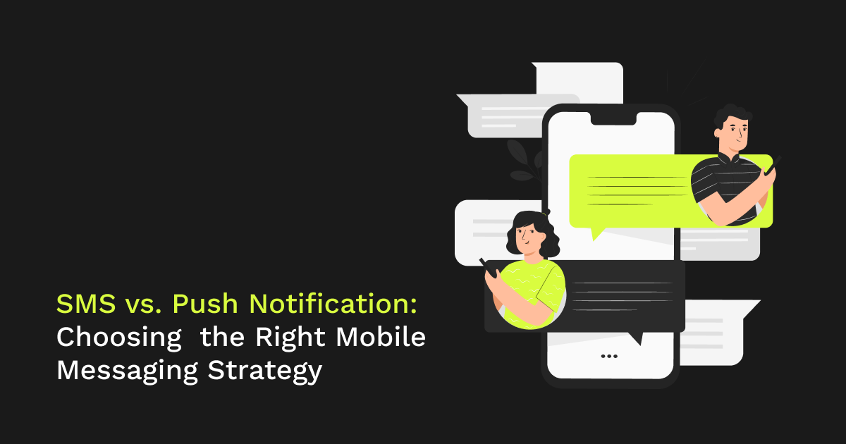 SMS vs. Push Notification: Choosing the Right Mobile Messaging Strategy