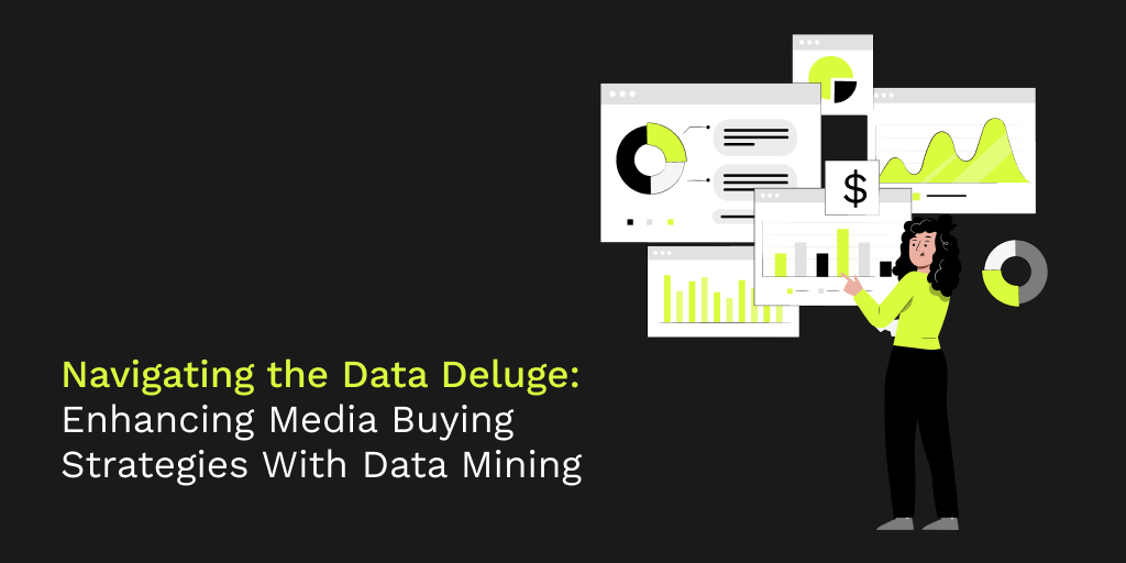 Navigating the Data Deluge: Enhancing Media Buying Strategies With Data Mining
