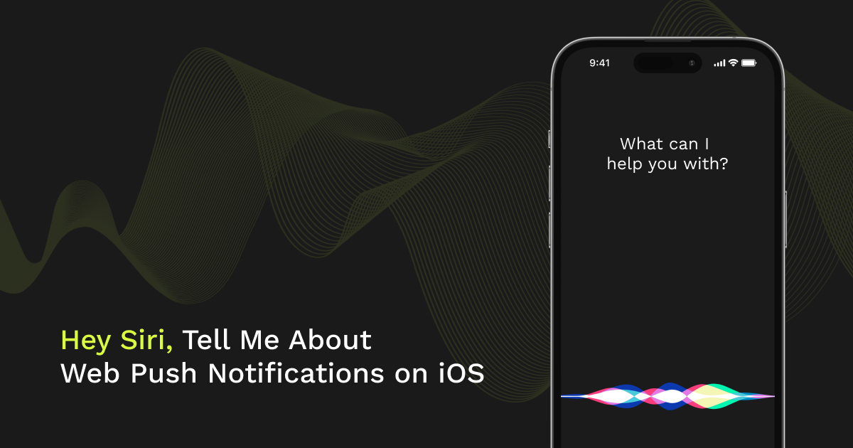 Hey Siri, Tell Me About Web Push Notifications on iOS