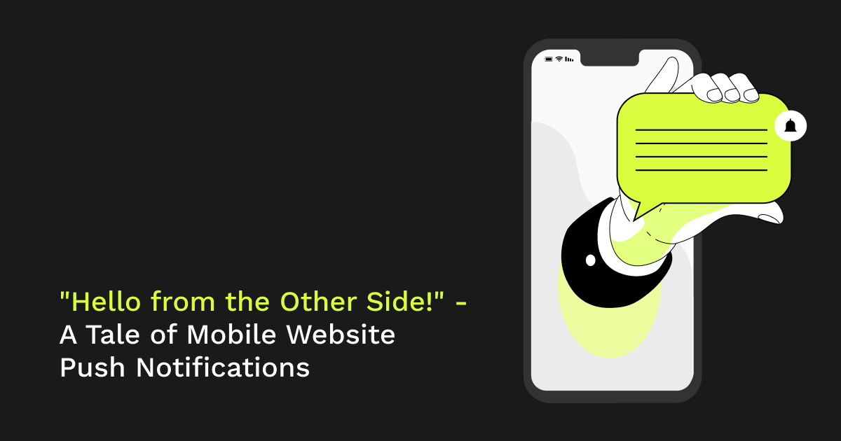 Hello from the Other Side!" - A Tale of Mobile Web Push Notifications